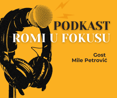 PODKAST: Romi u fokusu - Gost Mile Petrović